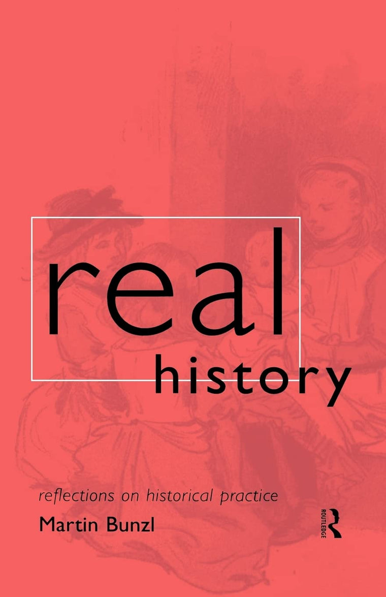 Real History: Reflections on Historical Practice (Philosophical Issues in Science)