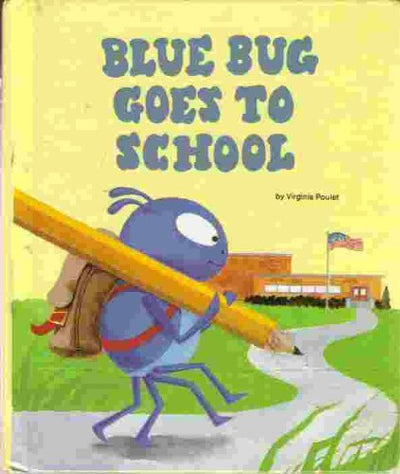 Blue Bug goes to school (Blue bug books)