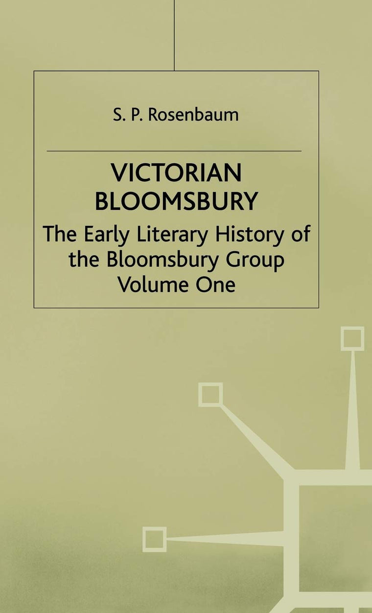 Victorian Bloomsbury: Volume 1: The Early Literary History of the Bloomsbury Group