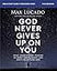 God Never Gives Up on You Bible Study Guide plus Streaming Video: What Jacob’s Story Teaches Us About Grace, Mercy, and God’s Relentless Love