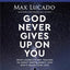 God Never Gives Up on You Bible Study Guide plus Streaming Video: What Jacob’s Story Teaches Us About Grace, Mercy, and God’s Relentless Love