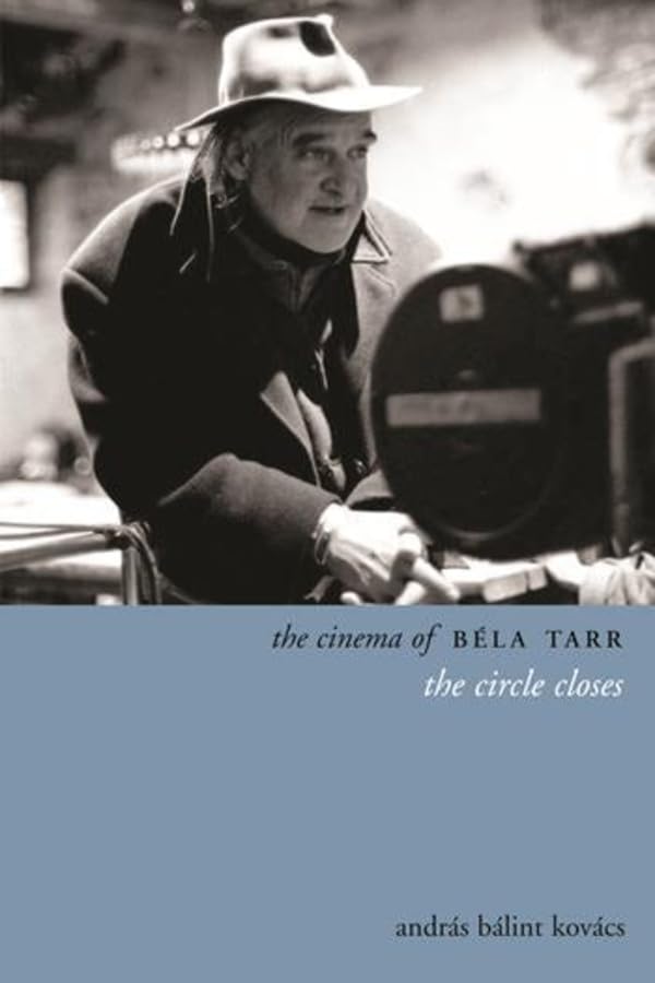 The Cinema of Béla Tarr: The Circle Closes (Directors' Cuts)