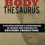 The Body Thesaurus: A Fiction Writers Sourcebook of Words and Phrases to Descri