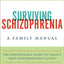 Surviving Schizophrenia, 6th Edition: A Family Manual