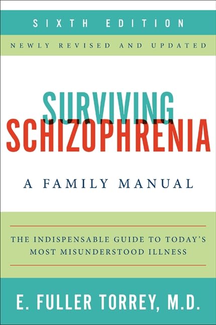 Surviving Schizophrenia, 6th Edition: A Family Manual