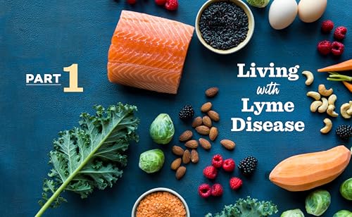 The Lyme Disease 30-Day Meal Plan: Healthy Recipes and Lifestyle Tips to Ease Symptoms