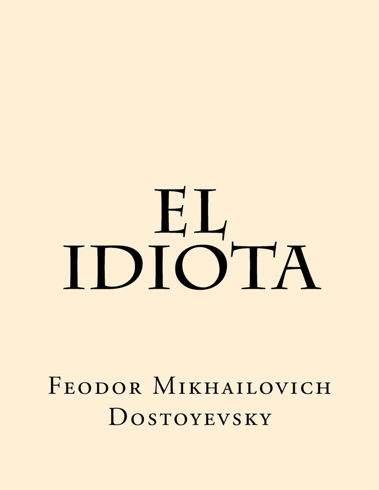 El Idiota (Spanish Edition)