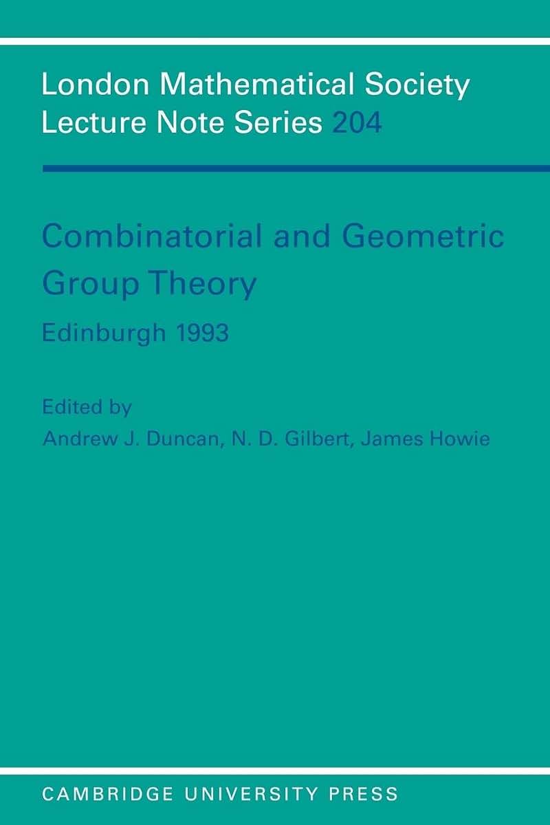 Combinatorial and Geometric Group Theory, Edinburgh 1993 (London Mathematical Society Lecture Note Series, Series Number 204)