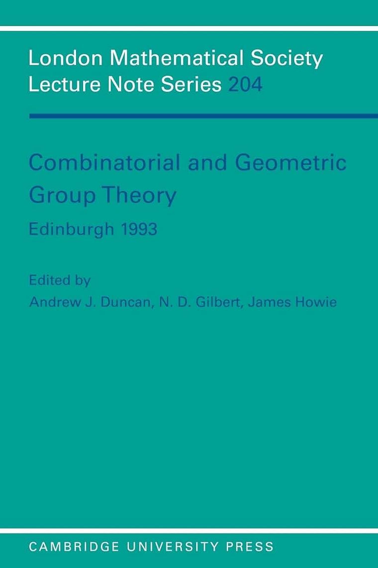 Combinatorial and Geometric Group Theory, Edinburgh 1993 (London Mathematical Society Lecture Note Series, Series Number 204)