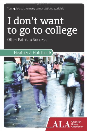 I Don't Want to Go to College: Other Paths to Success