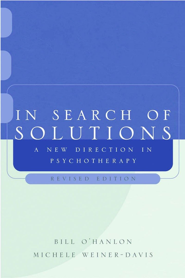In Search of Solutions: A New Direction in Psychotherapy, Revised Edition