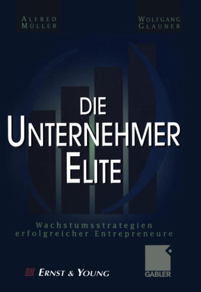 Die Unternehmer-Elite: Wachstumsstrategien erfolgreicher Entrepreneure (German Edition)