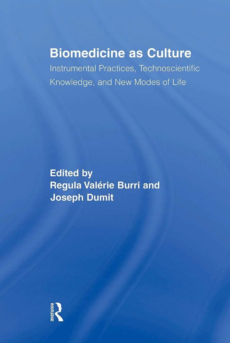 Biomedicine as Culture (Routledge Studies in Science, Technology and Society)