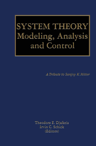 System Theory: Modeling, Analysis and Control (The Springer International Series in Engineering and Computer Science, 518)