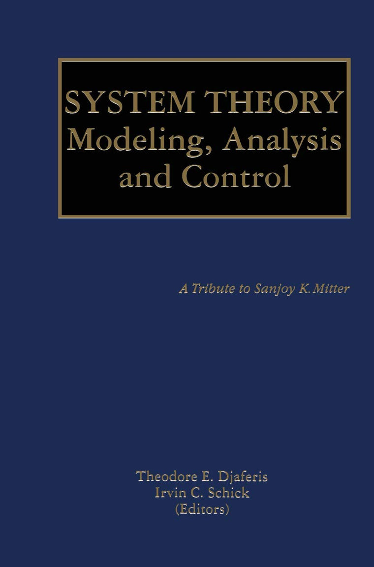 System Theory: Modeling, Analysis and Control (The Springer International Series in Engineering and Computer Science, 518)