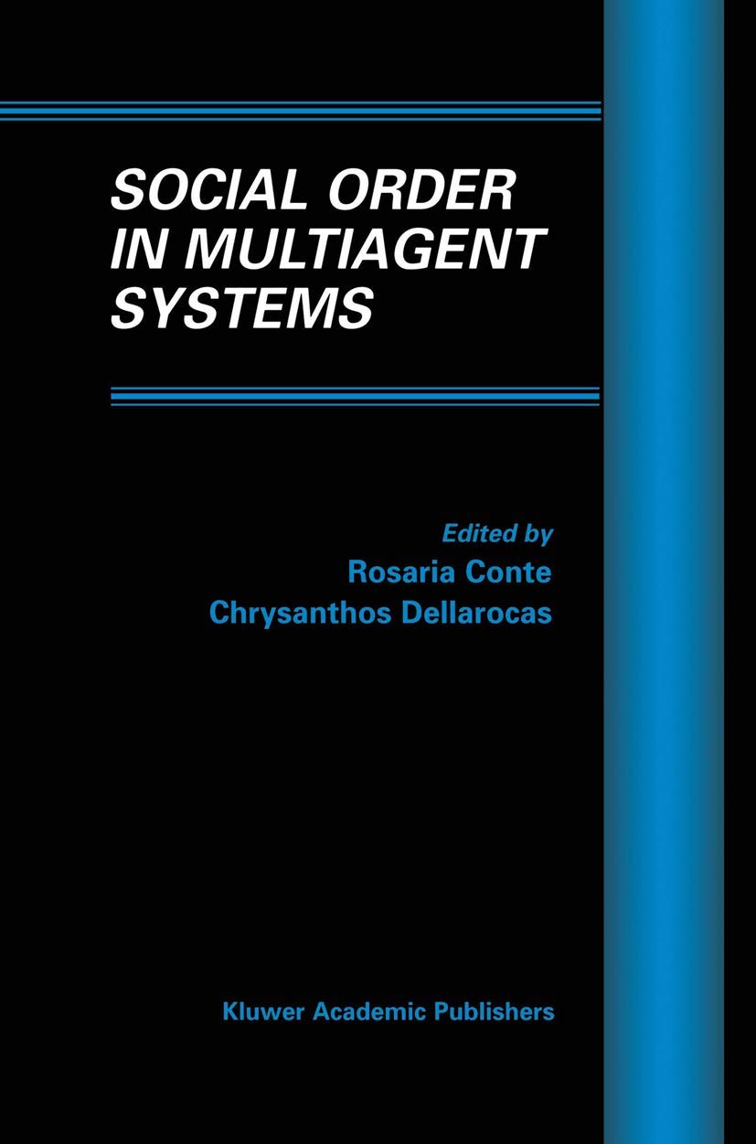 Social Order in Multiagent Systems (Multiagent Systems, Artificial Societies, and Simulated Organizations, 2)