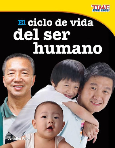 Teacher Created Materials - TIME For Kids Informational Text: El ciclo de vida del ser humano (The Human Life Cycle) - Grade 3 - Guided Reading Level P