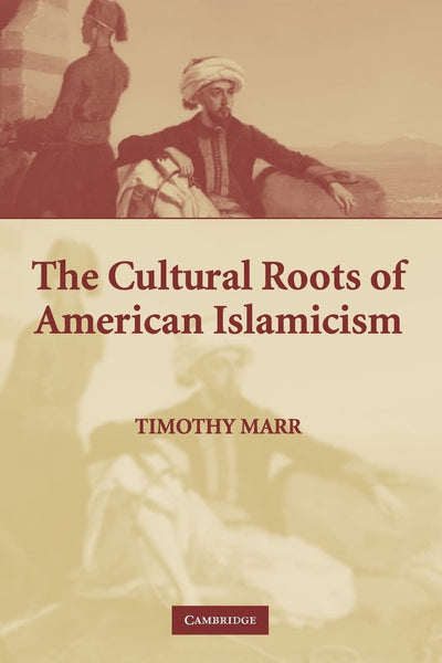The Cultural Roots of American Islamicism