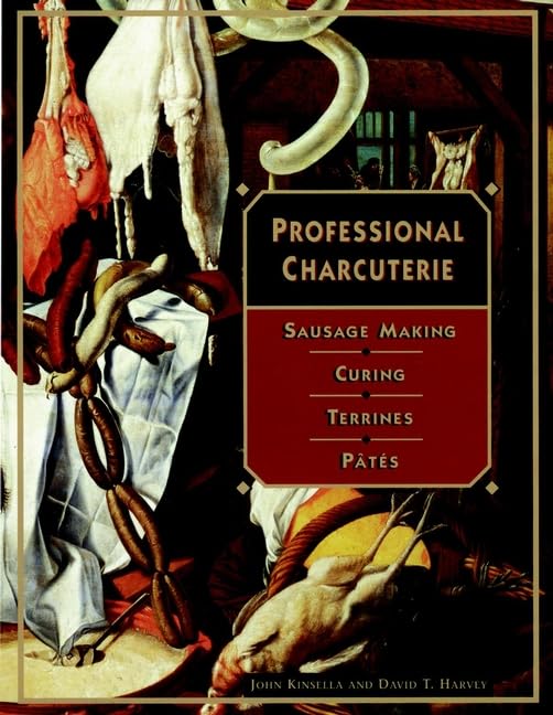 Professional Charcuterie: Sausage Making, Curing, Terrines