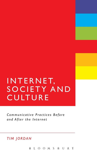Internet, Society and Culture: Communicative Practices Before and After the Internet