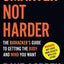 Smarter Not Harder: The Biohacker’s Guide to Getting the Body and Mind You Want