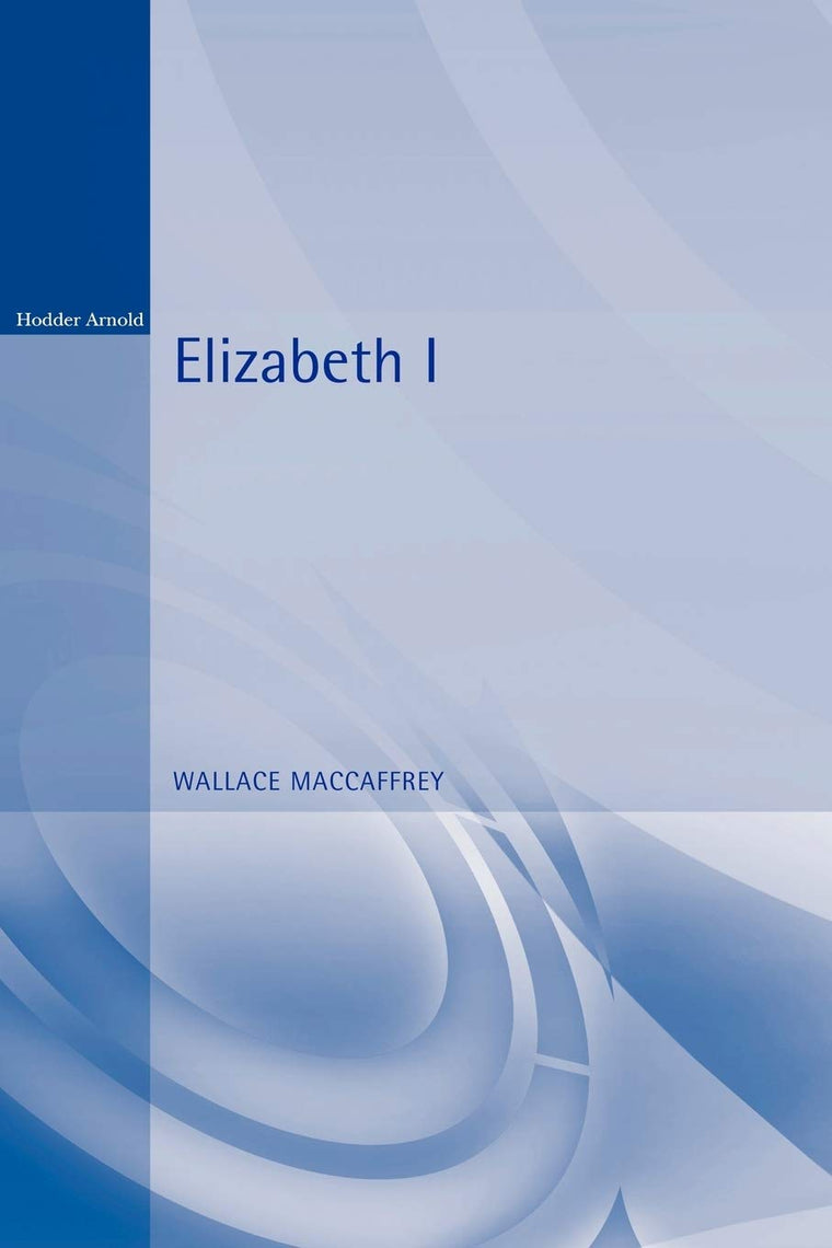 Elizabeth I (Hodder Arnold Publication)