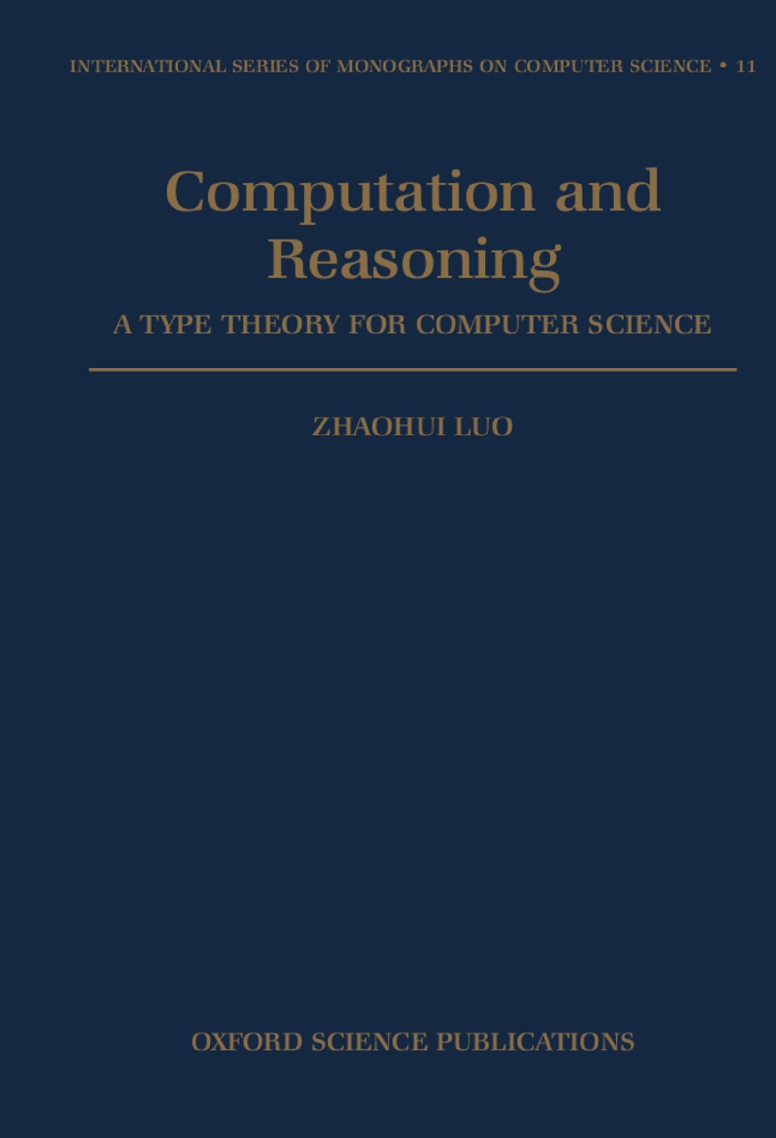 Computation and Reasoning: A Type Theory for Computer Science (International Series of Monographs on Computer Science)