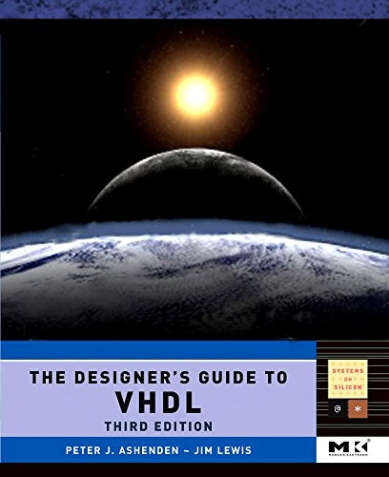 The Designer's Guide to VHDL, Third Edition (Systems on Sili