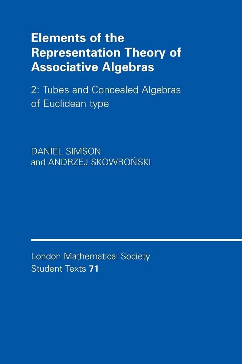 Elements of the Representation Theory of Associative Algebras: Volume 2, Tubes and Concealed Algebras of Euclidean type (London Mathematical Society Student Texts, Series Number 71)
