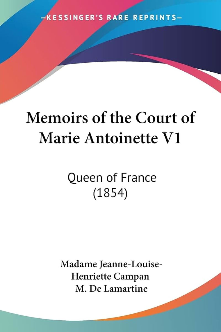 Memoirs of the Court of Marie Antoinette V1: Queen of France (1854)