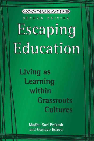 Escaping Education: Living As Learning Within Grassroots Cultures, Second Edition