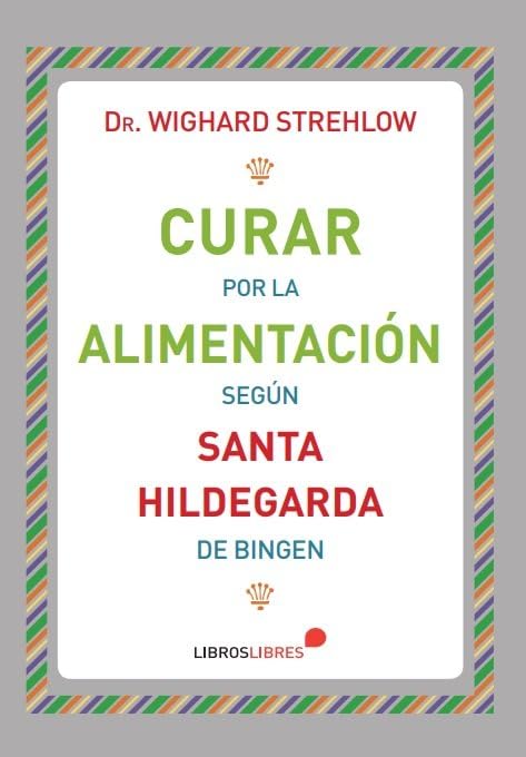 Curar por la alimentación según Santa Hildegarda de Bingen