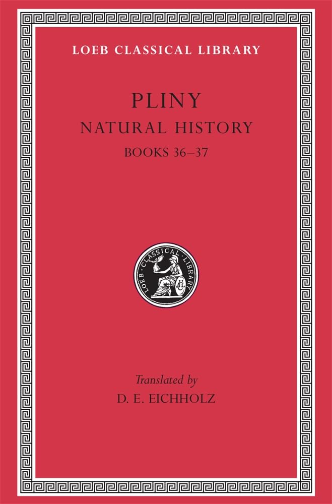 Pliny: Natural History, Volume X, Books 36-37 (Loeb Classical Library No. 419)