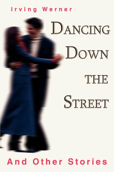 DANCING DOWN THE STREET: And Other Stories