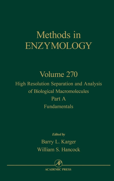 High Resolution Separation and Analysis of Biological Macromolecules, Part A: Fundamentals (Volume 270) (Methods in Enzymology, Volume 270)
