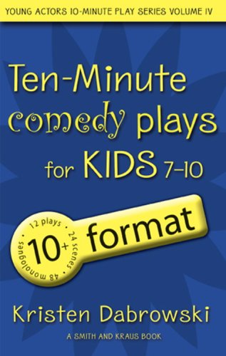 Ten-Minute Comedy Plays for Kids 7-10/10+ Format Volume 4
