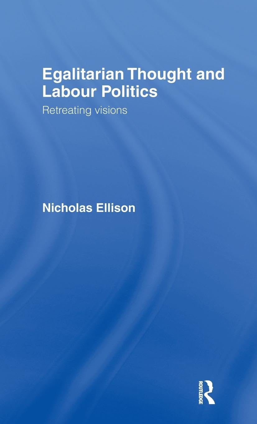 Egalitarian Thought and Labour Politics: Retreating Visions