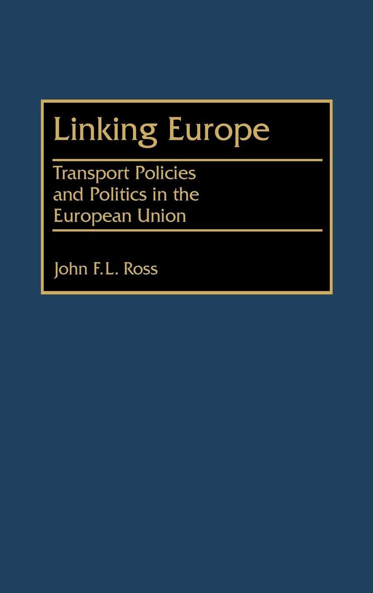 Linking Europe: Transport Policies and Politics in the European Union