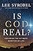 Is God Real?: Exploring the Ultimate Question of Life