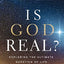 Is God Real?: Exploring the Ultimate Question of Life