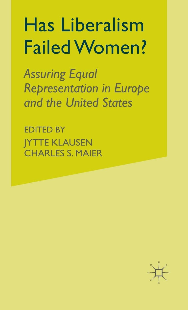 Has Liberalism Failed Women?: Assuring Equal Representation in Europe and the United States (Parity Quotas and Political Representation)