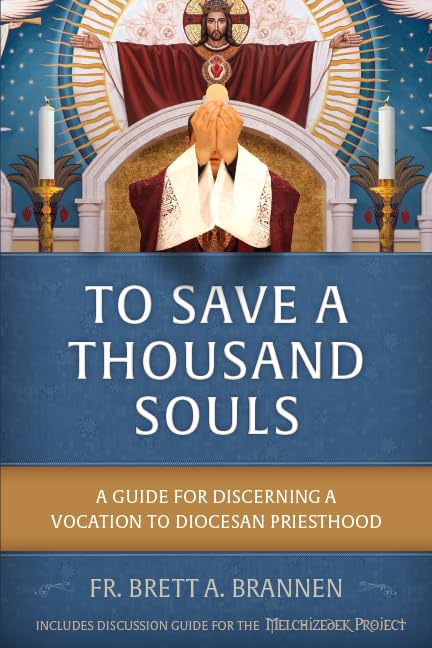 To Save a Thousand Souls: A Guide for Discerning a Vocation to Diocesan Priesthood