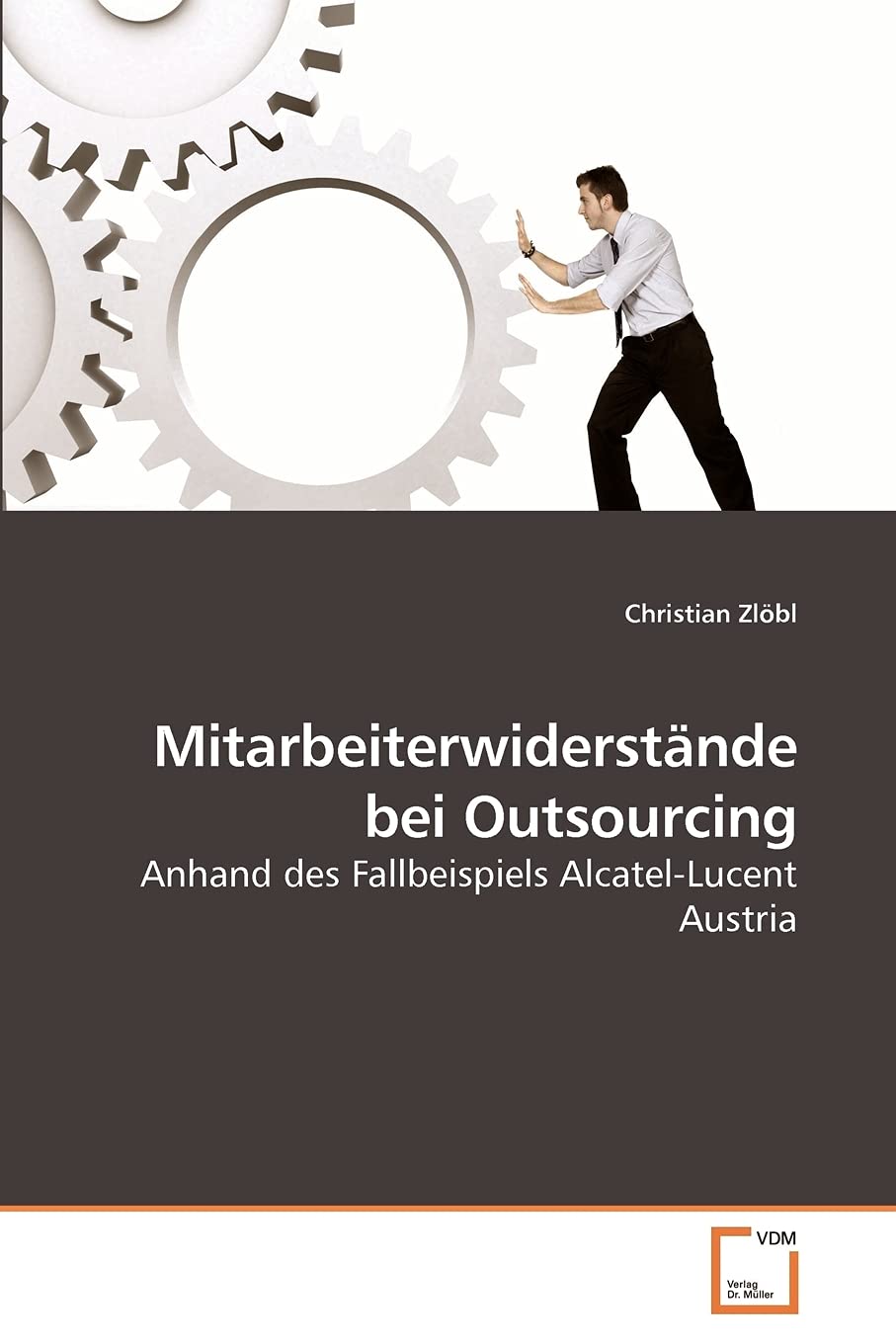 Mitarbeiterwiderstnde bei Outsourcing: Anhand des Fallbeispiels Alcatel-Lucent Austria (German Edition)