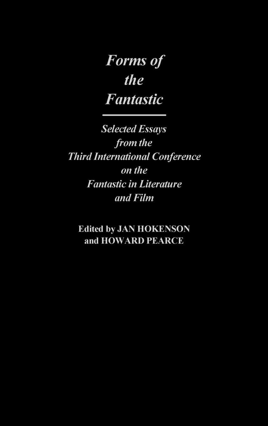 Forms of the Fantastic: Selected Essays from the Third International Conference on the Fantastic in Literature and Film (Contributions to the Study of Science Fiction and Fantasy)