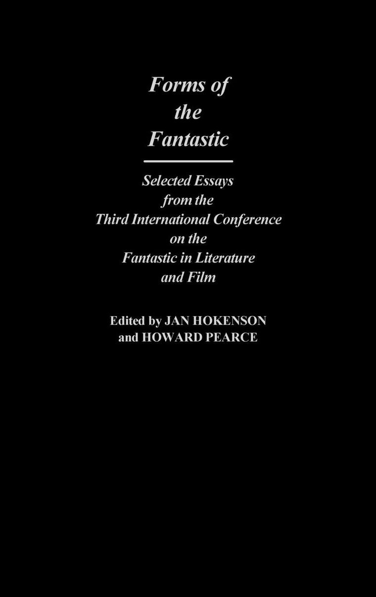 Forms of the Fantastic: Selected Essays from the Third International Conference on the Fantastic in Literature and Film (Contributions to the Study of Science Fiction and Fantasy)