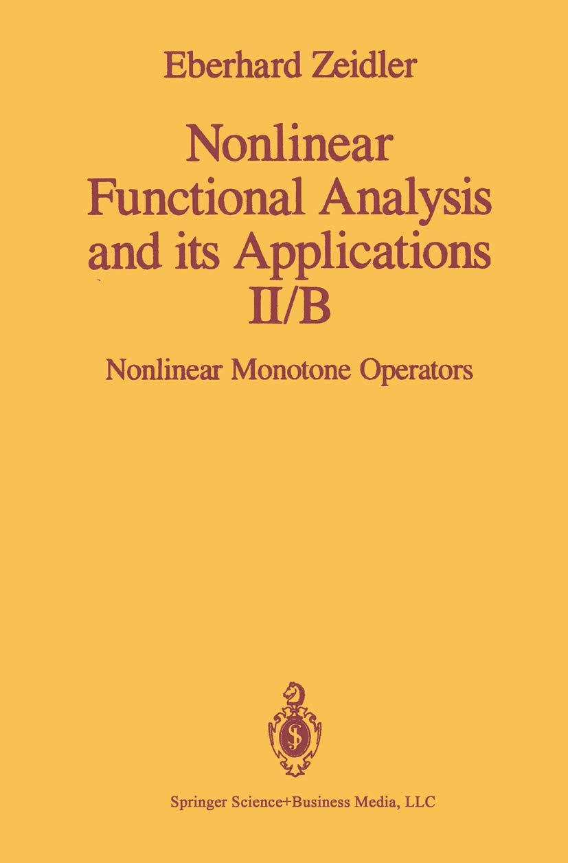 Nonlinear Functional Analysis and its Applications: II/B: Nonlinear Monotone Operators (Nonlinear Functional Analysis & Its Applications)