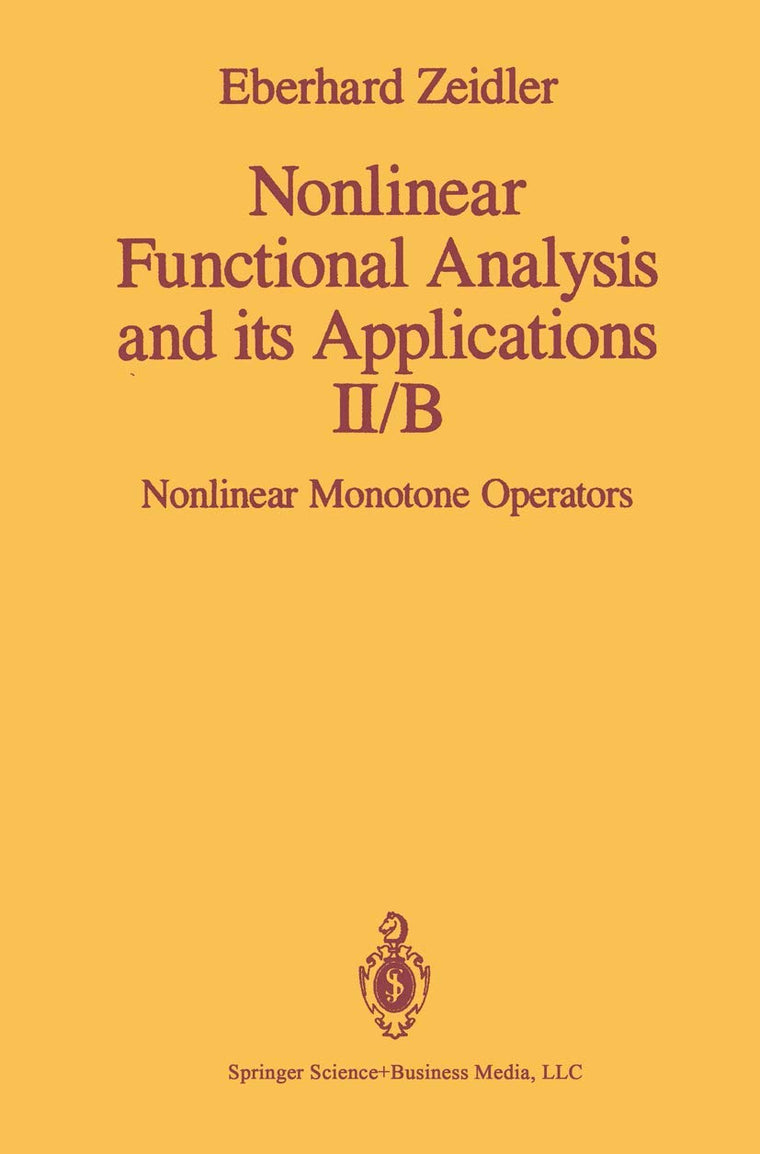 Nonlinear Functional Analysis and its Applications: II/B: Nonlinear Monotone Operators (Nonlinear Functional Analysis & Its Applications)