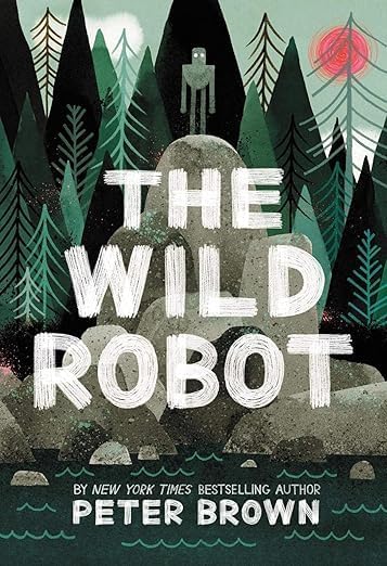 Peter Brown's The Wild Robot 3 Book Series - Includes The Wild Robot, The Wild Robot Escapes, The Wild Robot Protects