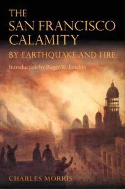 The San Francisco Calamity by Earthquake and Fire
