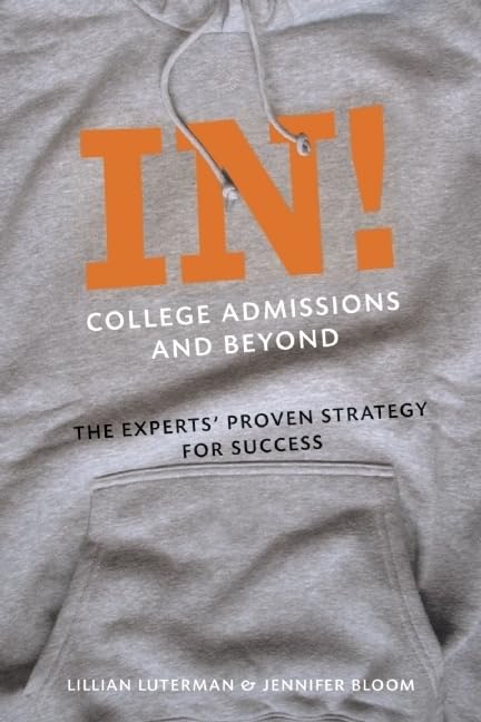 In! College Admissions and Beyond: The Experts' Proven Strategy for Success